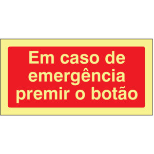 SINAL DE CONTRA INCÊNDIO - EM CASO DE EMERGÊNCIA PREMIR O BOTÃO (C125) - Contra Incêndio - Sinalização