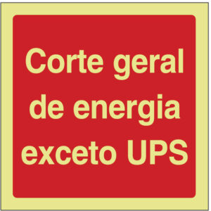 SINAL DE CONTRA INCÊNDIO - CORTE GERAL DE ENERGIA EXCETO DA UPS (C491) - Contra Incêndio - Sinalização