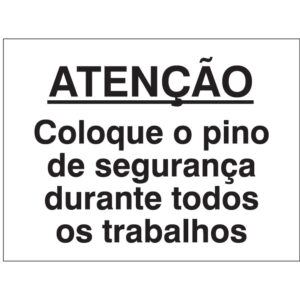 SINAL DE PERIGO - ATENÇÃO COLOQUE O PINO DE SEGURANÇA DURANTE TODOS OS TRABALHOS (G704) - Perigo - Sinalização