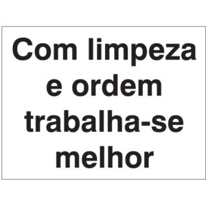 SINAL DE INFORMAÇÃO - COM LIMPEZA E ORDEM TRABALHA-SE MELHOR (I0806) - Informação - Sinalização