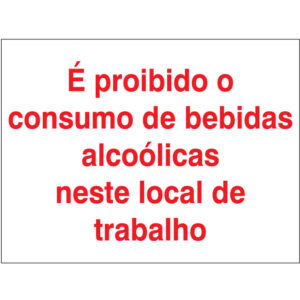 SINAL DE PROIBIÇÃO - CONSUMO DE BEBIDAS ALCÓLICAS NESTE LOCAL DE TRABALHO (P0803) - Proibição - Sinalização