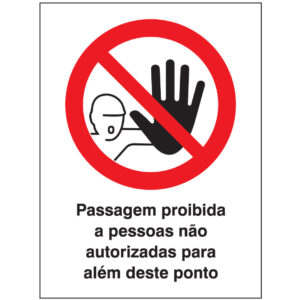SINAL DE PROIBIÇÃO - ENTRADA DE PESSOAS NÃO AUTORIZADAS PARA ALÉM DESTE PONTO (P512) - Proibição - Sinalização