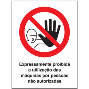SINAL DE PROIBIÇÃO - UTILIZAÇÃO DAS MÁQUINAS POR PESSOAS NÃO AUTORIZADAS (P515) - Proibição - Sinalização