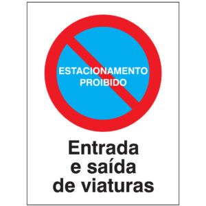 SINAL DE PROIBIÇÃO - ESTACIONAR ENTRADA E SAÍDA DE VEÍCULOS (P519) - Proibição - Sinalização