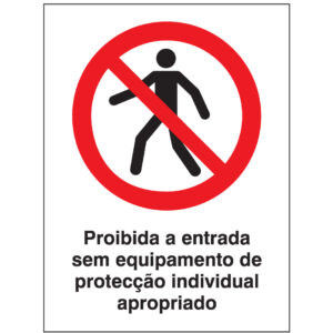 SINAL DE PROIBIÇÃO - ENTRADA SEM EQUIPAMENTO DE PROTEÇÃO INDIVIDUAL APROPRIADO (P526) - Proibição - Sinalização