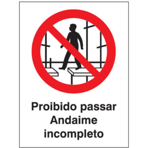 SINAL DE PROIBIÇÃO - PASSAR ANDAIME INCOMPLETO (P528) - Proibição - Sinalização