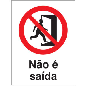 SINAL DE PROIBIÇÃO - NÃO É SAÍDA (P542) - Proibição - Sinalização