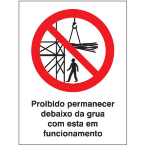 SINAL DE PROIBIÇÃO - PREMANECER DEBAIXO DA GRUA EM FUNCIONAMENTO (P543) - Proibição - Sinalização