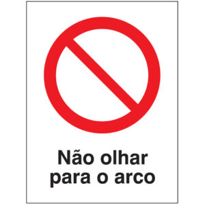 SINAL DE PROIBIÇÃO - NÃO OLHAR PARA O ARCO (P545) - Proibição - Sinalização