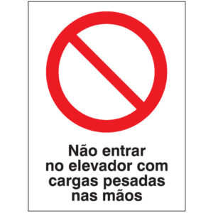 SINAL DE PROIBIÇÃO - NÃO ENTRAR NO ELEVADOR COM CARGAS PESADAS NAS MÃOS (P546) - Proibição - Sinalização