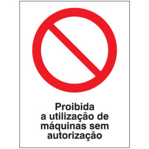 SINAL DE PROIBIÇÃO - UTILIZAÇÃO DE MÁQUINAS SEM AUTORIZAÇÃO (P547) - Proibição - Sinalização