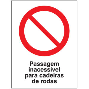 SINAL DE PROIBIÇÃO -PASSAGEM INACESSÍVEL PARA CADEIRA DE RODAS (P550) - Proibição - Sinalização