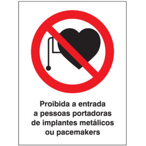 SINAL DE PROIBIÇÃO - ENTRADA DE PESSOAS PORTADORAS DE IMPLANTES METÁLICOS OU PACEMAKERS (P559) - Proibição - Sinalização