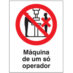 SINAL DE PROIBIÇÃO - MÁQUINA DE UM SÓ OPERADOR (P567) - Proibição - Sinalização