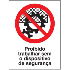 SINAL DE PROIBIÇÃO - TRABALHAR SEM DISPOSITIVO DE SEGURANÇA (P571) - Proibição - Sinalização