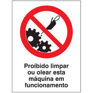 SINAL DE PROIBIÇÃO - LIMPAR OU OLEAR ESTA MÁQUINA EM FUNCIONAMENTO (P572) - Proibição - Sinalização