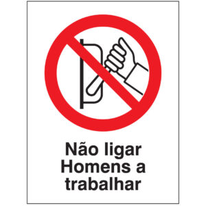 SINAL DE PROIBIÇÃO - NÃO LIGAR / HOMENS A TRABALHAR (P578) - Proibição - Sinalização