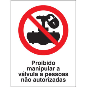 SINAL DE PROIBIÇÃO - MANIPULAR A VÁVULA A PESSOAS NÃO AUTORIZADAS (P588) - Proibição - Sinalização