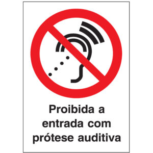SINAL DE PROIBIÇÃO - ENTRADA COM PRÓTESE AUDITIVA (P607) - Proibição - Sinalização