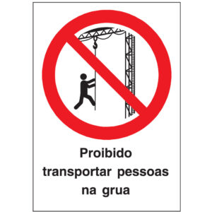 SINAL DE PROIBIÇÃO - TRANSPORTAR PESSOAS NA GRUA (P635) - Proibição - Sinalização