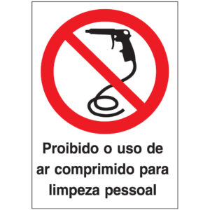 SINAL DE PROIBIÇÃO - USO DE AR COMPRIMIDO PARA LIMPEZA PESSOAL (P650) - Proibição - Sinalização
